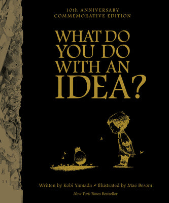 Cover Image for What Do You Do with an Idea - 10th Anniversary -- Kobi Yamada, Hardcover