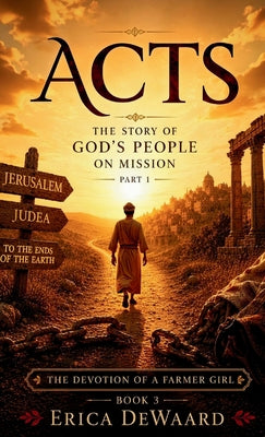 Cover Image for Acts: The Story of God's People On Mission -- Erica Dewaard, Hardcover