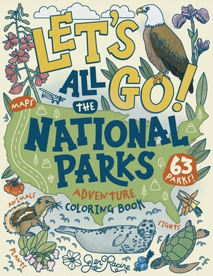Cover Image for Let's Go! All the National Parks Adventure Coloring Book: Explore All 63 of America's National Parks -- Jen Racine, Paperback
