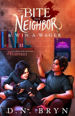 Cover Image for How to Bite Your Neighbor and Win a Wager -- D. N. Bryn, Paperback