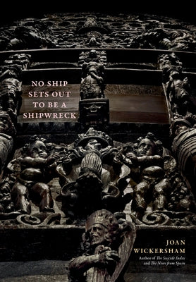 Cover Image for No Ship Sets Out To Be A Shipwreck -- Joan Wickersham, Hardcover