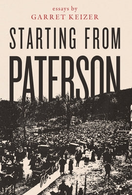 Cover Image for Starting from Paterson -- Garret Keizer, Hardcover