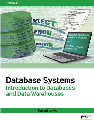 Cover Image for Database Systems: Introduction to Databases and Data Warehouses, Edition 3.0 -- Nenad Jukic, Paperback