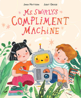 Cover Image for Ms. Swirly's Compliment Machine -- Jana Mattern, Hardcover