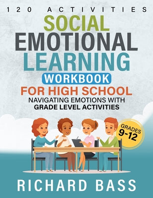 Cover Image for Social Emotional Learning Workbook for High School -- Richard Bass, Paperback