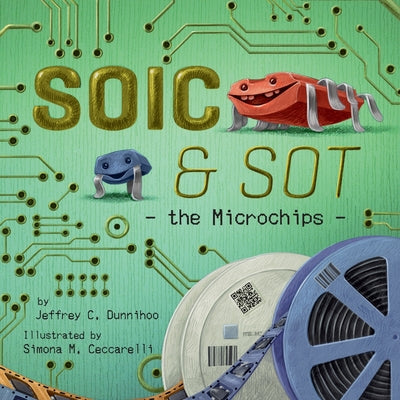 Cover Image for SOIC and SOT: the Microchips -- Jeffrey C. Dunnihoo, Paperback