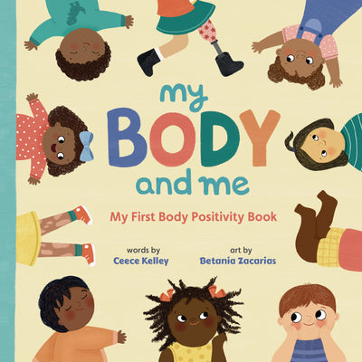 Cover Image for My Body and Me: My First Body Positivity Book -- Ceece Kelley, Board Book