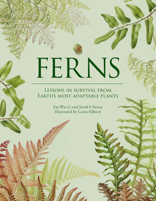 Cover Image for Ferns: Lessons in Survival from Earth's Most Adaptable Plants -- Fay-Wei Li, Hardcover