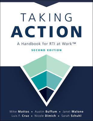 Cover Image for Taking Action; Second Edition: Second Edition: A Handbook for Rti at Work(tm) (a Crucial Guide to Support Student Achievement Through Mtss and the PLC -- Mike Mattos, Paperback