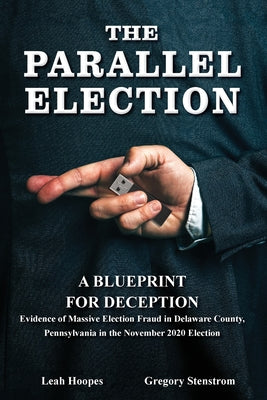 Cover Image for The Parallel Election: A Blueprint for Deception -- Gregory Stenstrom, Paperback
