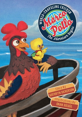 Cover Image for Marco Pollo, World-Traveling Chicken: The Adventure Begins -- Kathryn Dickerson, Paperback
