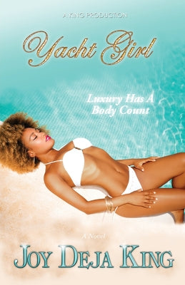 Cover Image for Yacht Girl: Luxury Has A Body Count -- Joy Deja King, Paperback