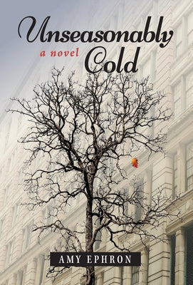 Cover Image for Unseasonably Cold -- Amy Ephron, Hardcover