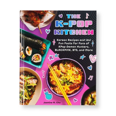Cover Image for The K-Pop Kitchen: Korean Recipes and Idol Fun Facts for Fans of Kpop Demon Hunters, Blackpink, Bts, and More -- Jasmine M. Cho, Hardcover