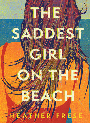 Cover Image for The Saddest Girl on the Beach -- Heather Frese, Paperback