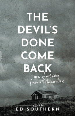 Cover Image for The Devil's Done Come Back: New Ghost Tales from North Carolina -- Ed Southern, Paperback
