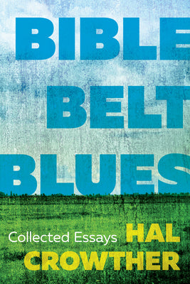 Cover Image for Bible Belt Blues: Collected Essays -- Hal Crowther, Paperback