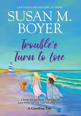 Cover Image for Trouble's Turn to Lose: A Carolina Tale -- Susan M. Boyer, Hardcover