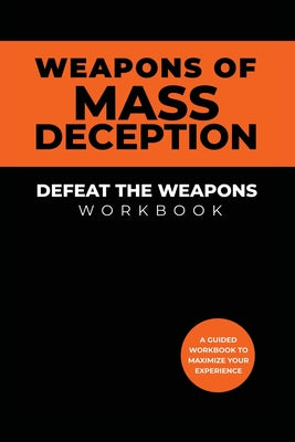 Cover Image for Weapons of Mass Deception Workbook: Defeat the Weapons -- Adam F. Jones, Paperback
