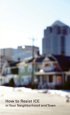 Cover Image for How to Resist ICE in Your Neighborhood and Town -- Bad Penny, Paperback