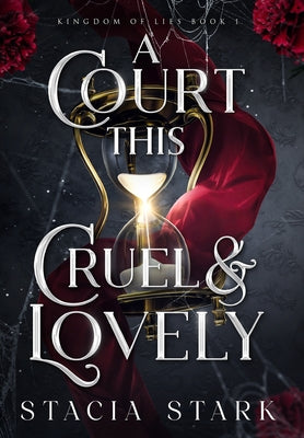Cover Image for A Court This Cruel and Lovely -- Stacia Stark, Hardcover