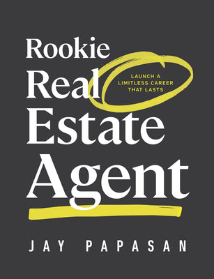 Cover Image for Rookie Real Estate Agent: Launch a Limitless Career That Lasts -- Jay Papasan, Paperback