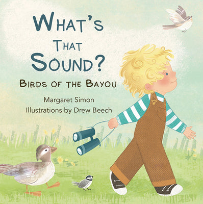 Cover Image for What's That Sound?: Birds of the Bayou -- Margaret Simon, Hardcover