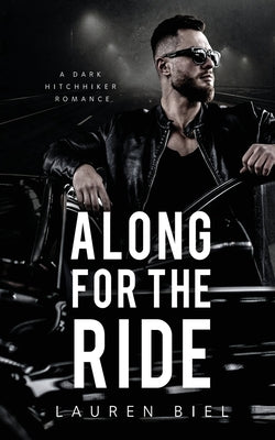Cover Image for Along for the Ride: A Dark Hitchhiker Romance -- Lauren Biel, Paperback