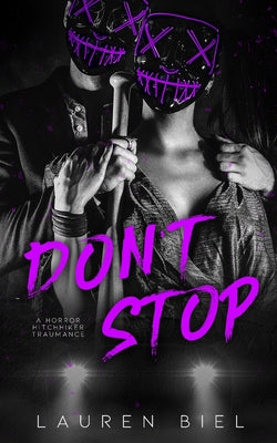 Cover Image for Don't Stop: a horror hitchhiker traumance novella -- Lauren Biel, Paperback