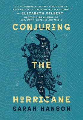 Cover Image for Conjuring the Hurricane: The Best Way to Save Your Life is Any Way You Can -- Sarah Hanson, Hardcover