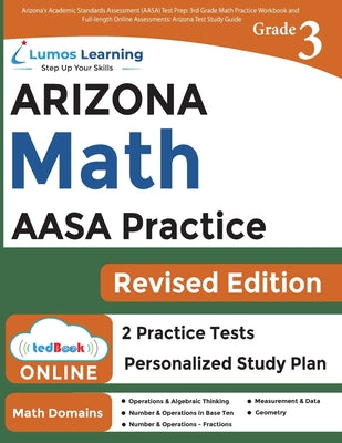 Arizona's Academic Standards Assessment (AASA) Test Prep: 3rd Grade Math Practice Workbook and Full-length Online Assessments: Arizona Test Study Guid -- Lumos Learning, Paperback
