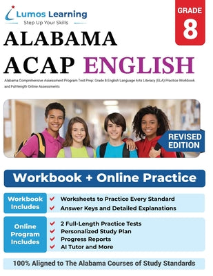 Cover Image for Alabama Comprehensive Assessment Program Test Prep: Grade 8 English Language Arts Literacy (ELA) Practice Workbook and Full-length Online Assessments -- Lumos Learning, Paperback