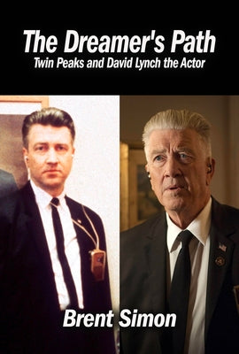 Cover Image for The Dreamer's Path: Twin Peaks and David Lynch the Actor -- Brent Simon, Paperback