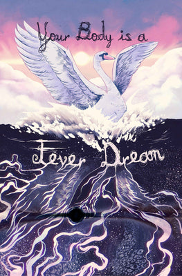 Cover Image for Your Body is a Fever Dream -- Elena Sichrovksy, Paperback