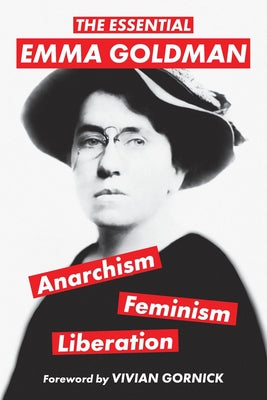 Cover Image for The Essential Emma Goldman-Anarchism, Feminism, Liberation (Warbler Classics Annotated Edition) -- Emma Goldman, Paperback