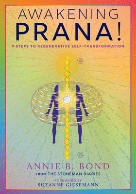 Cover Image for Awakening Prana!: 9 Steps to Regenerative Self-Transformation -- Annie B. Bond, Paperback