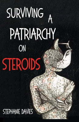 Cover Image for Surviving a Patriarchy on Steroids -- Stephanie Davies, Paperback