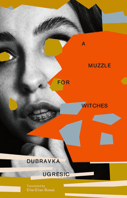 Cover Image for A Muzzle for Witches -- Dubravka Ugresic, Paperback