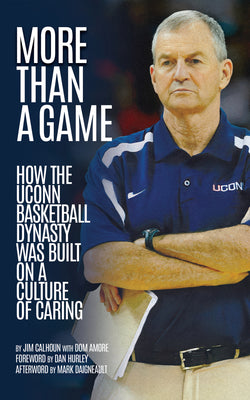 Cover Image for More Than a Game: How the Uconn Basketball Dynasty Was Built on a Culture of Caring -- Jim Calhoun, Hardcover