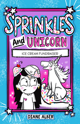Cover Image for Sprinkles and Unicorn: Ice Cream Fundraiser: (Sprinkles and Unicorn- Dyslexia-Friendly, Funny, Illustrated Chapter Books for Kids) -- Diane Alber, Paperback