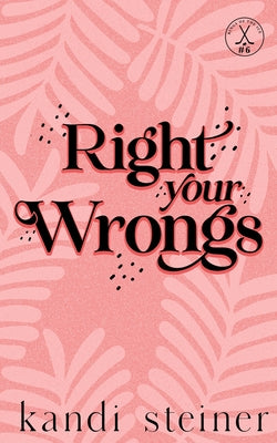 Cover Image for Right Your Wrongs: Special Edition: Special Edition -- Kandi Steiner, Paperback