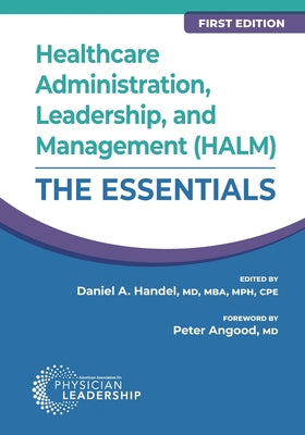 Cover Image for Healthcare Administration, Leadership, and Management (HALM): The Essentials, First Edition -- Daniel Handel, Paperback