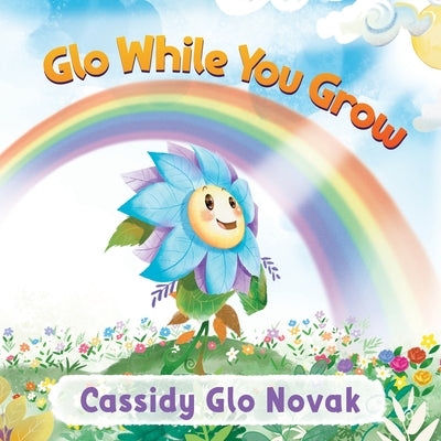 Cover Image for Glo While You Grow -- Cassidy Glo Novak, Paperback