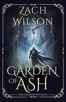 Cover Image for Garden of Ash: Dark Six Imprisoned Book 1 -- Zach Wilson, Paperback