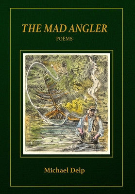 Cover Image for The Mad Angler: Poems -- Michael Delp, Hardcover