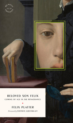 Cover Image for Beloved Son Felix: Coming of Age in the Renaissance -- Felix Platter, Paperback