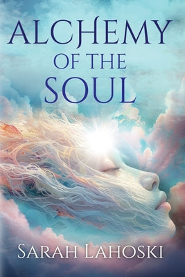 Cover Image for Alchemy of the Soul -- Sarah Lahoski, Paperback