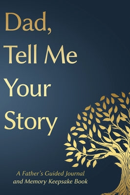 Cover Image for Fathers Day Gifts: Dad, Tell Me Your Story: A Father's Guided Journal and Memory Keepsake Book -- Victor Press, Hardcover