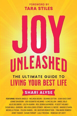 Cover Image for Joy Unleashed: The Ultimate Guide to Living Your Best Life -- Shari Alyse, Paperback
