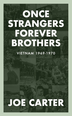 Cover Image for Once Strangers, Forever Brothers: Vietnam 1969-1970 -- Joe Carter, Paperback
